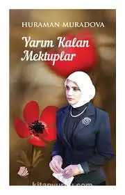 Xuraman Muradovanın İstanbulda nəşr olunan "Yarım qalan məktublar" kitabı